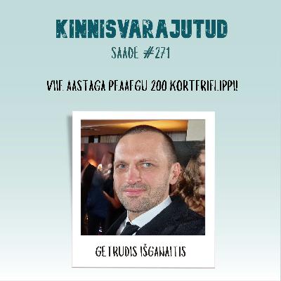 #271 | Getrudis Išganaitis - viie aastaga peaaegu 200 korteriflippi! #271 | Getrudis Išganaitis - viie aastaga peaaegu 200 korteriflippi!