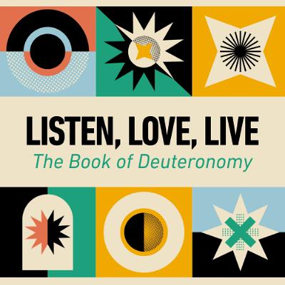 Listen, Love, Live - The Book of Deuteronomy