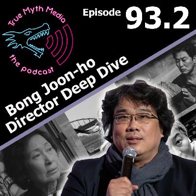 Ep 93.2 - Bong Joon-ho Director Deep Dive Ep 93.2 - Bong Joon-ho Director Deep Dive