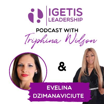Igetis Leadership Podcast with Triphina Wilson - S1 Ep7 Evelina Dzimanaviciute shares her insight on how to lead teams remotely. Igetis Leadership Podcast with Triphina Wilson - S1 Ep7 Evelina Dzimanaviciute shares her insight on how to lead teams remotely.