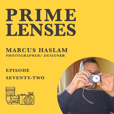 Prime Lenses Episode 72 - Marcus Haslam