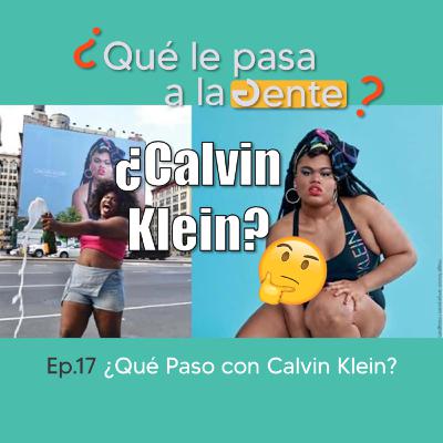 ¿Que Paso con Calvin Klein? | Ep 17
