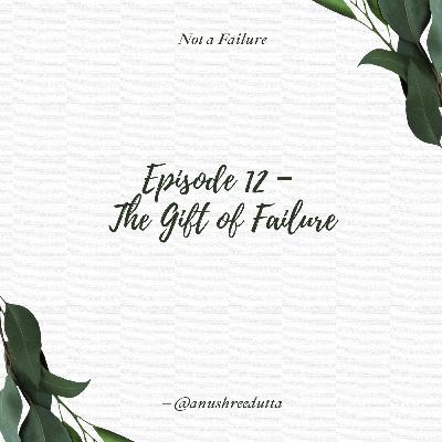S1: Ep12 - The Gift of Failure