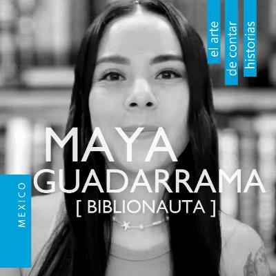 Maya Guadarrama: leer para encontrarnos