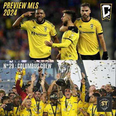 Hors-Série : PREVIEW MLS 2024 : Épisode N°29 : Columbus Crew