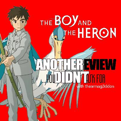 Another Review You Didn't Ask For - 11: THE BOY AND THE HERON