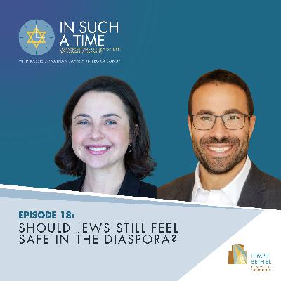 Ep. 18: Should Jews Still Feel Safe in the Diaspora? Ep. 18: Should Jews Still Feel Safe in the Diaspora?