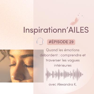 #29 – Quand les émotions débordent : comprendre et traverser les vagues intérieures