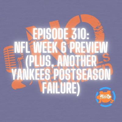 Episode 310: NFL Week 6 Preview (Plus, Another Yankees Postseason Failure)