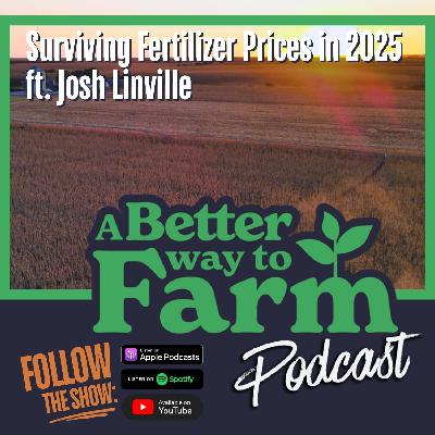 319: Surviving Fertilizer Prices in 2025 ft. Josh Linville 319: Surviving Fertilizer Prices in 2025 ft. Josh Linville