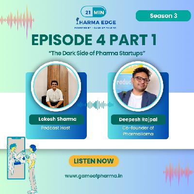 S3 • E4 Part 1 | What It Takes to Build a Pharma Startup | Dark Side of Pharma Startups with Deepesh Rajpal : Co-founder Pharmallama, Onedose.ai | 21 Min Pharma Edge Powered by Game of Pharma S3 • E4 Part 1 | What It Takes to Build a Pharma Startup | Dark Side of Pharma Startups with Deepesh Rajpal : Co-founder Pharmallama, Onedose.ai | 21 Min Pharma Edge Powered by Game of Pharma
