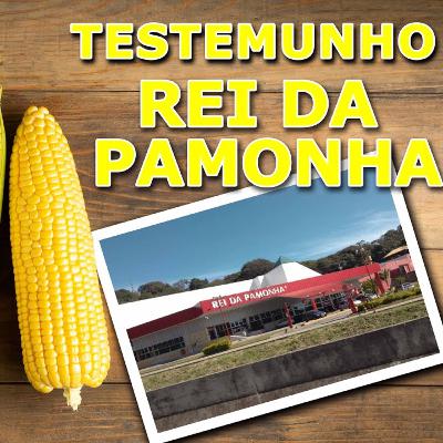 Testemunho Rei da Pamonha Ancião de Erechim - RS