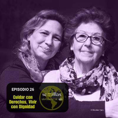 Semillas E26 | Cuidar con Derechos, Vivir con Dignidad