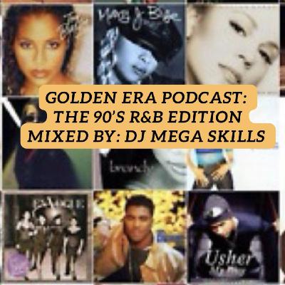 Episode 6: THE GOLDEN ERA PODCAST- THE 90'S R&B EDITION