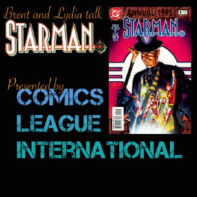 Brent & Lydia Talk Starman 26: Starman Annual 01