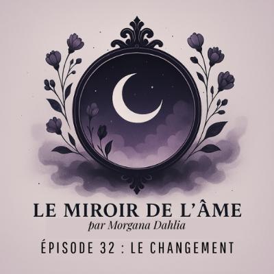 Ep. 32 - Le changement