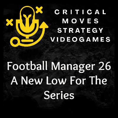Football Manager 26 - A New Low For The Series (Ep.55)