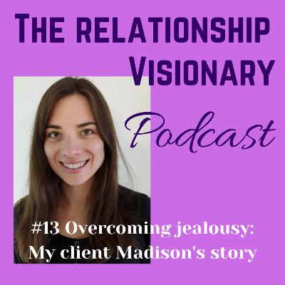 #13 Overcoming jealousy: My client Madison's story