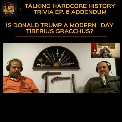 THHT Ep. 6 Addendum: Is Donald Trump a modern Tiberius Gracchus?