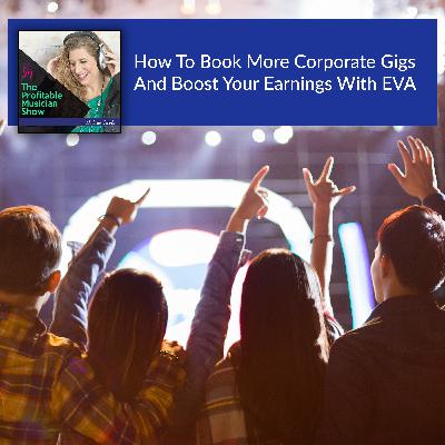 163. How To Book More Corporate Gigs And Boost Your Earnings With EVA