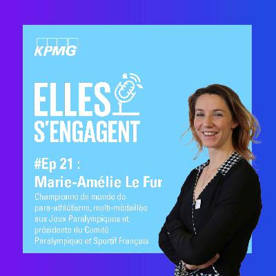 #21 Parcours d'une championne française d'athlétisme paralympique, Marie-Amélie Le Fur,  Présidente du comité Paralympique et Sportif Français,