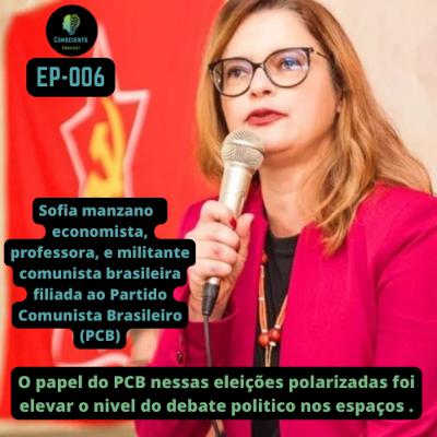 SOFIA MANZANO, NOSSO PAPEL FOI ELEVAR O NÍVEL DO DEBATE NESSAS ELEIÇÕES |CONSCIENTE PODCAST EP-006