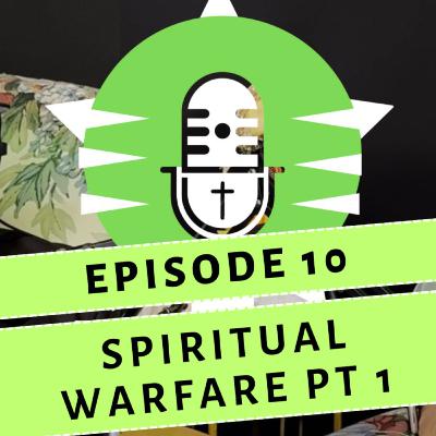 Ch3 Ep10 - Spiritual Warfare Pt 1