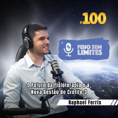 O Futuro da Fisioterapia e a Nova Gestão do Crefito-3 - Raphael Ferris - FSL #100