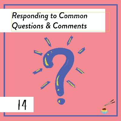 Responding to Common Questions & Comments