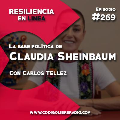Ep. 269 :: La base política de Claudia Sheinbaum