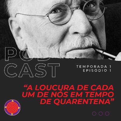 A loucura de cada um de nós em tempo de quarentena