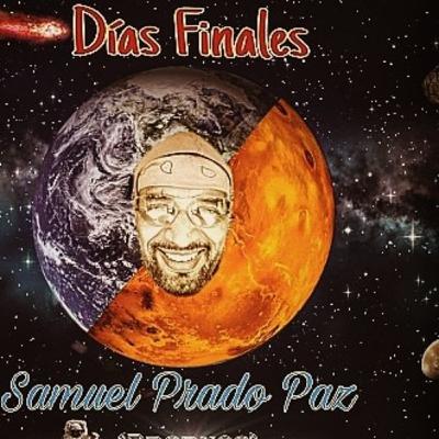 DÍAS FINALES. Capítulo #16 (Mentes Prodigiosas) Historia creada por Samuel PRADO (Pradyos) Guayaquil