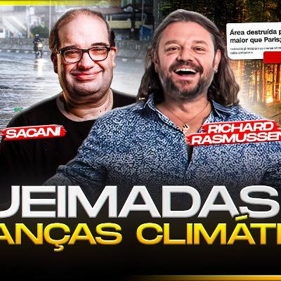 QUEIMADAS E MUDANÇAS CLIMÁTICAS: SERGIO SACANI E RICHARD RASMUSSEN
