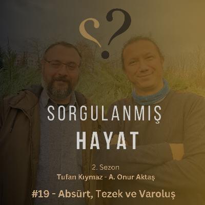 Sorgulanmış Hayat #19 - Absürt, Tezek ve Varoluş