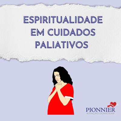 Espiritualidade em Cuidados Paliativos