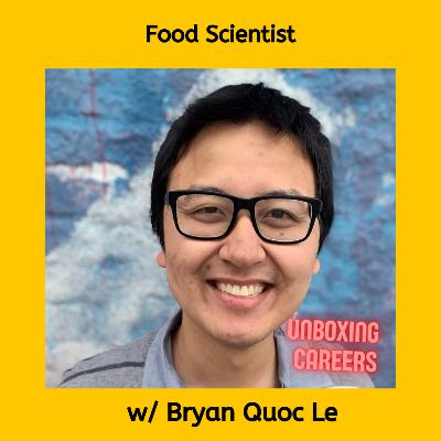 28 Food Scientist w/ Dr. Bryan Quoc Le