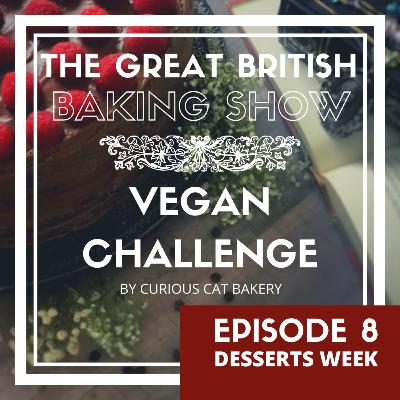 EPISODE 8: DESSERTS WEEK