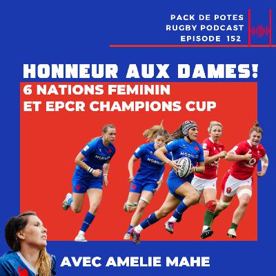 Ep. 152 : Honneur aux Dames !  6 Nations Féminin et EPCR Champions Cup avec Amélie Mahé