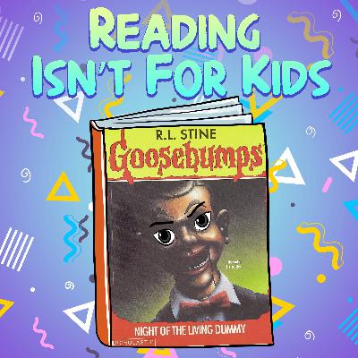 Ep. 75 - Goosebumps #7 - Night of the Living Dummy Ep. 75 - Goosebumps #7 - Night of the Living Dummy