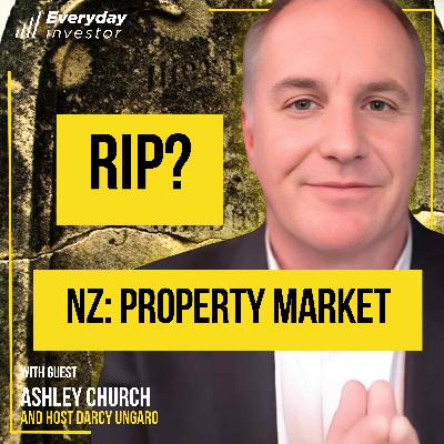 Ashley Church / RIP NZ Property Market? Ep 471