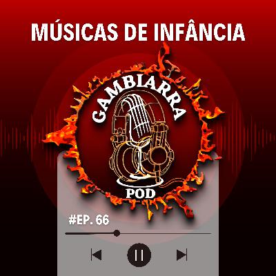 #66 - Músicas de Infância