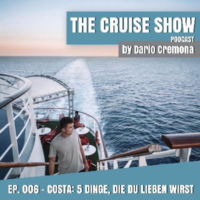 EP. 006 - 5 Dinge über Costa Kreuzfahrten, die du lieben wirst