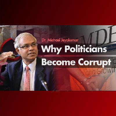 Parti Socialis Malaysia’s Dr. Michael Jeyakumar - Why Politicians Become Corrupt Parti Socialis Malaysia’s Dr. Michael Jeyakumar - Why Politicians Become Corrupt