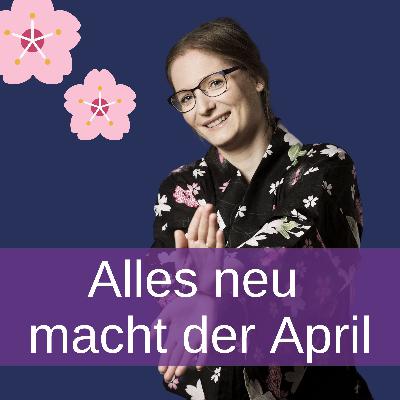 Alles neu macht der April - auch dich Alles neu macht der April - auch dich