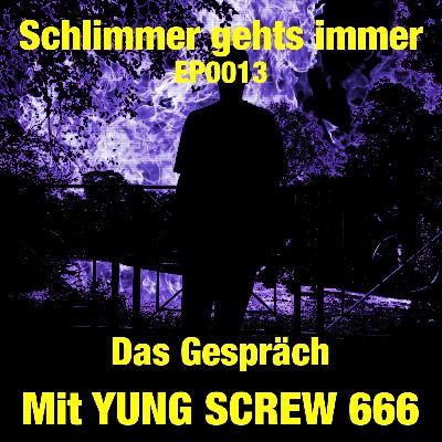 EP0013 - Das Gespräch (mit YUNG SCREW 666)