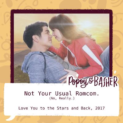 Not Your Usual Romcom. No, Really. (Love You to the Stars and Back, 2017)