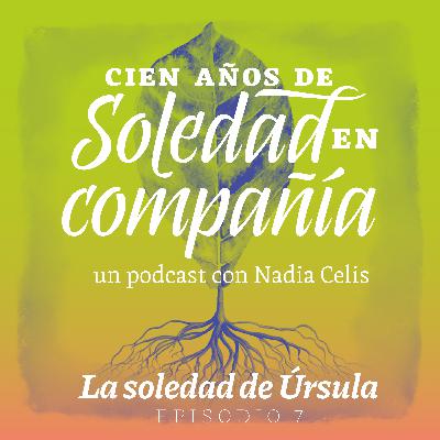 Episodio 7: La soledad de Úrsula