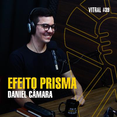 EFEITO PRISMA | DANIEL CÂMARA - Vitral #39