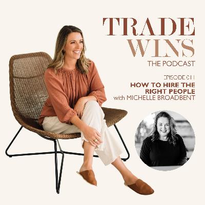 How to Hire The Right People with Michelle Broadbent