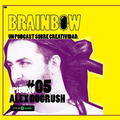 Brainbow ep#5 ALEX DOGRUSH